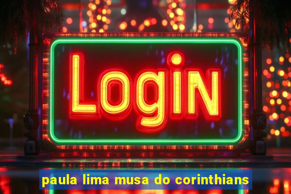 paula lima musa do corinthians